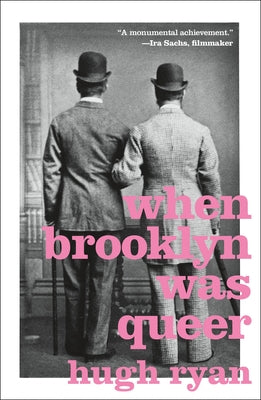 When Brooklyn Was Queer: A History by Ryan, Hugh