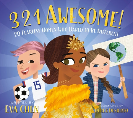 3 2 1 Awesome!: 20 Fearless Women Who Dared to Be Different by Chen, Eva