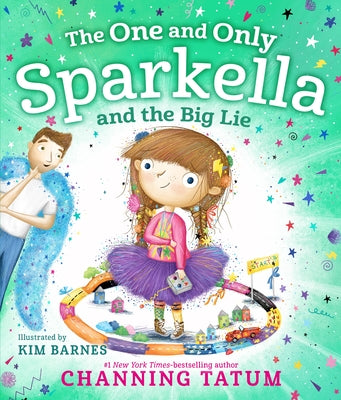 The One and Only Sparkella and the Big Lie by Tatum, Channing