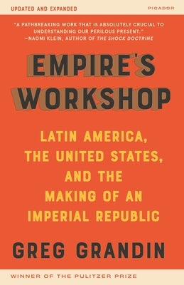 Empire's Workshop (Updated and Expanded Edition): Latin America, the United States, and the Making of an Imperial Republic by Grandin, Greg