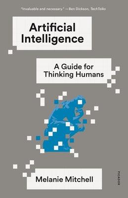 Artificial Intelligence: A Guide for Thinking Humans by Mitchell, Melanie