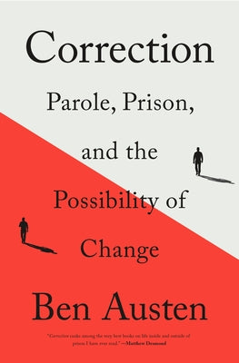 Correction: Parole, Prison, and the Possibility of Change by Austen, Ben