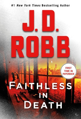 Faithless in Death: An Eve Dallas Novel by Robb, J. D.