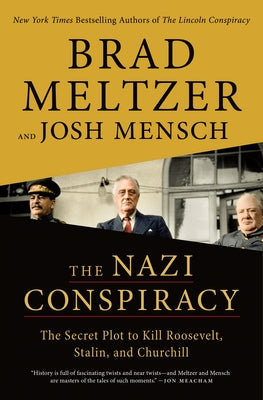 The Nazi Conspiracy: The Secret Plot to Kill Roosevelt, Stalin, and Churchill by Meltzer, Brad