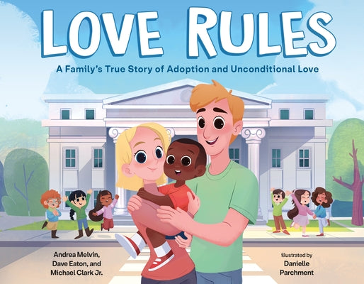 Love Rules: A Family's True Story of Adoption and Unconditional Love by Melvin, Andrea