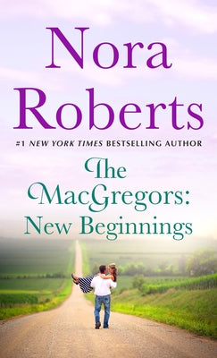 The Macgregors: New Beginnings: Serena & Caine (a 2-In-1 Collection) by Roberts, Nora