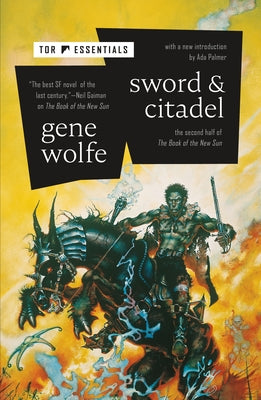 Sword & Citadel: The Second Half of the Book of the New Sun by Wolfe, Gene