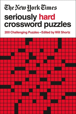 The New York Times Seriously Hard Crossword Puzzles: 200 Challenging Puzzles by New York Times