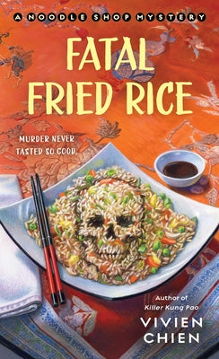 Fatal Fried Rice: A Noodle Shop Mystery by Chien, Vivien