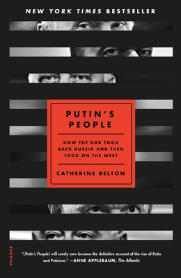 Putin's People: How the KGB Took Back Russia and Then Took on the West by Belton, Catherine