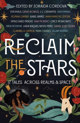 Reclaim the Stars: 17 Tales Across Realms & Space by Córdova, Zoraida