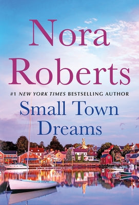 Small Town Dreams: First Impressions and Less of a Stranger - A 2-In-1 Collection by Roberts, Nora