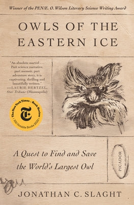 Owls of the Eastern Ice: A Quest to Find and Save the World's Largest Owl by Slaght, Jonathan C.
