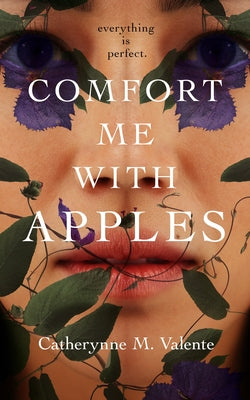 Comfort Me with Apples by Valente, Catherynne M.