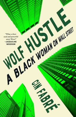 Wolf Hustle: A Black Woman on Wall Street by Fabré, Cin