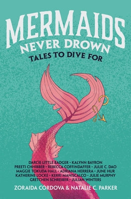 Mermaids Never Drown: Tales to Dive for by Córdova, Zoraida
