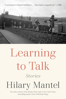 Learning to Talk: Stories by Mantel, Hilary