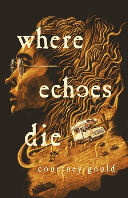 Where Echoes Die by Gould, Courtney