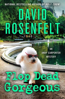 Flop Dead Gorgeous: An Andy Carpenter Mystery by Rosenfelt, David