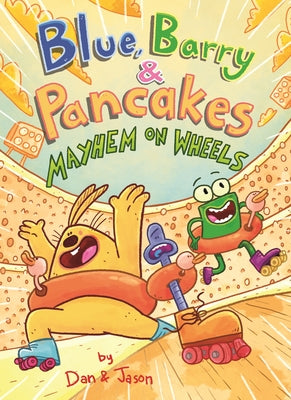 Blue, Barry & Pancakes: Mayhem on Wheels by Jason