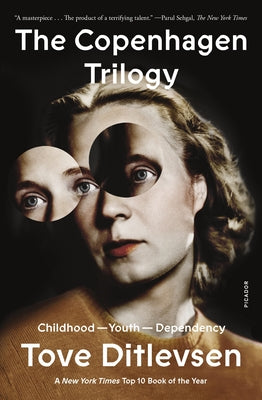 The Copenhagen Trilogy: Childhood; Youth; Dependency by Ditlevsen, Tove