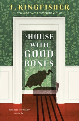 A House with Good Bones by Kingfisher, T.