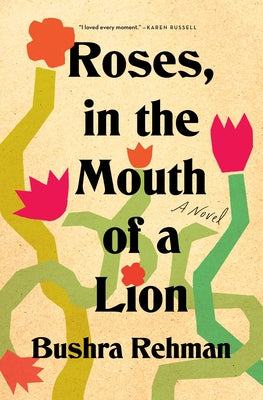 Roses, in the Mouth of a Lion by Rehman, Bushra