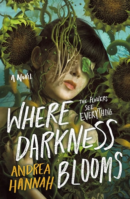 Where Darkness Blooms by Hannah, Andrea