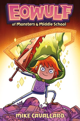 Eowulf: Of Monsters & Middle School by Cavallaro, Mike