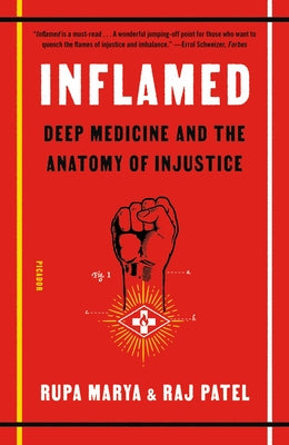 Inflamed: Deep Medicine and the Anatomy of Injustice by Marya, Rupa
