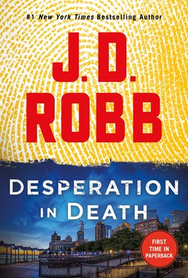 Desperation in Death: An Eve Dallas Novel by Robb, J. D.
