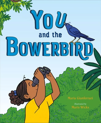 You and the Bowerbird by Gianferrari, Maria