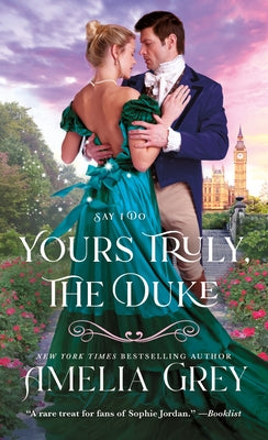 Yours Truly, the Duke: Say I Do by Grey, Amelia