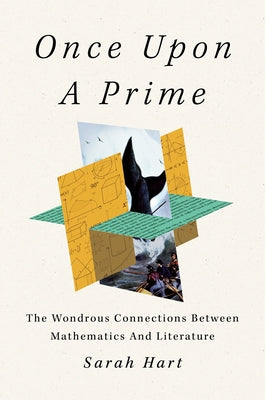 Once Upon a Prime: The Wondrous Connections Between Mathematics and Literature by Hart, Sarah