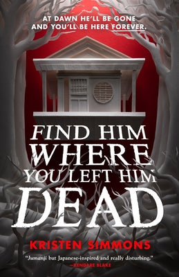 Find Him Where You Left Him Dead by Simmons, Kristen