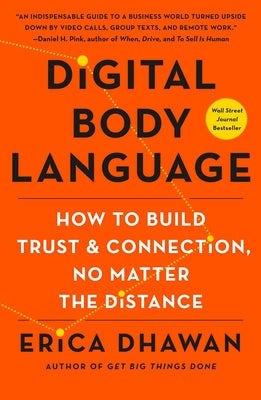Digital Body Language: How to Build Trust and Connection, No Matter the Distance by Dhawan, Erica