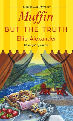 Muffin But the Truth: A Bakeshop Mystery by Alexander, Ellie