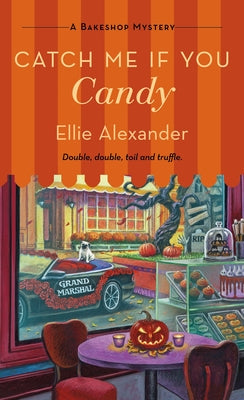 Catch Me If You Candy: A Bakeshop Mystery by Alexander, Ellie