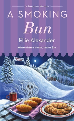 A Smoking Bun: A Bakeshop Mystery by Alexander, Ellie