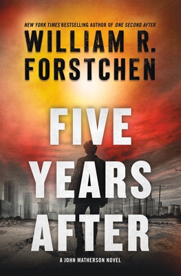 Five Years After: A John Matherson Novel by Forstchen, William R.