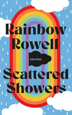 Scattered Showers: Stories by Rowell, Rainbow