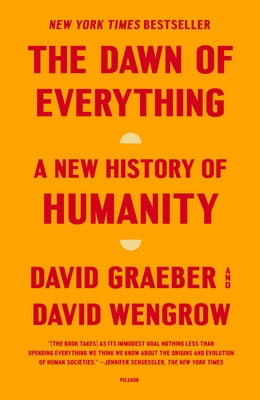 The Dawn of Everything: A New History of Humanity by Graeber, David