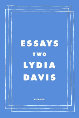 Essays Two: On Proust, Translation, Foreign Languages, and the City of Arles by Davis, Lydia