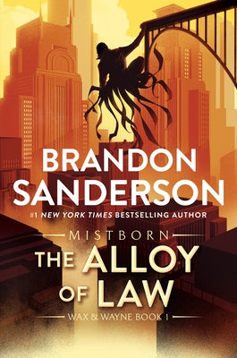The Alloy of Law: A Mistborn Novel by Sanderson, Brandon