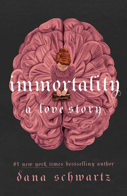 Immortality: A Love Story by Schwartz, Dana