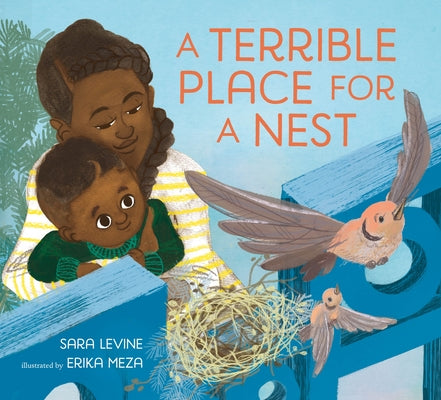 A Terrible Place for a Nest by Levine, Sara