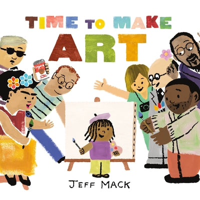 Time to Make Art by Mack, Jeff