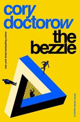 The Bezzle: A Martin Hench Novel by Doctorow, Cory