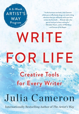 Write for Life: Creative Tools for Every Writer (a 6-Week Artist's Way Program) by Cameron, Julia