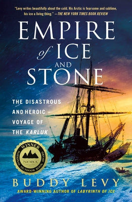 Empire of Ice and Stone: The Disastrous and Heroic Voyage of the Karluk by Levy, Buddy